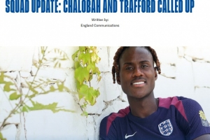 對(duì)塞爾維亞+阿爾巴尼亞！官方：英格蘭隊(duì)補(bǔ)招查洛巴和特拉福德